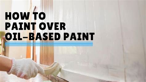 oil or water based paint test|painting over oil based paint.